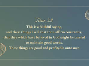 Faithful Saying (Part V): Good Works and the Christian