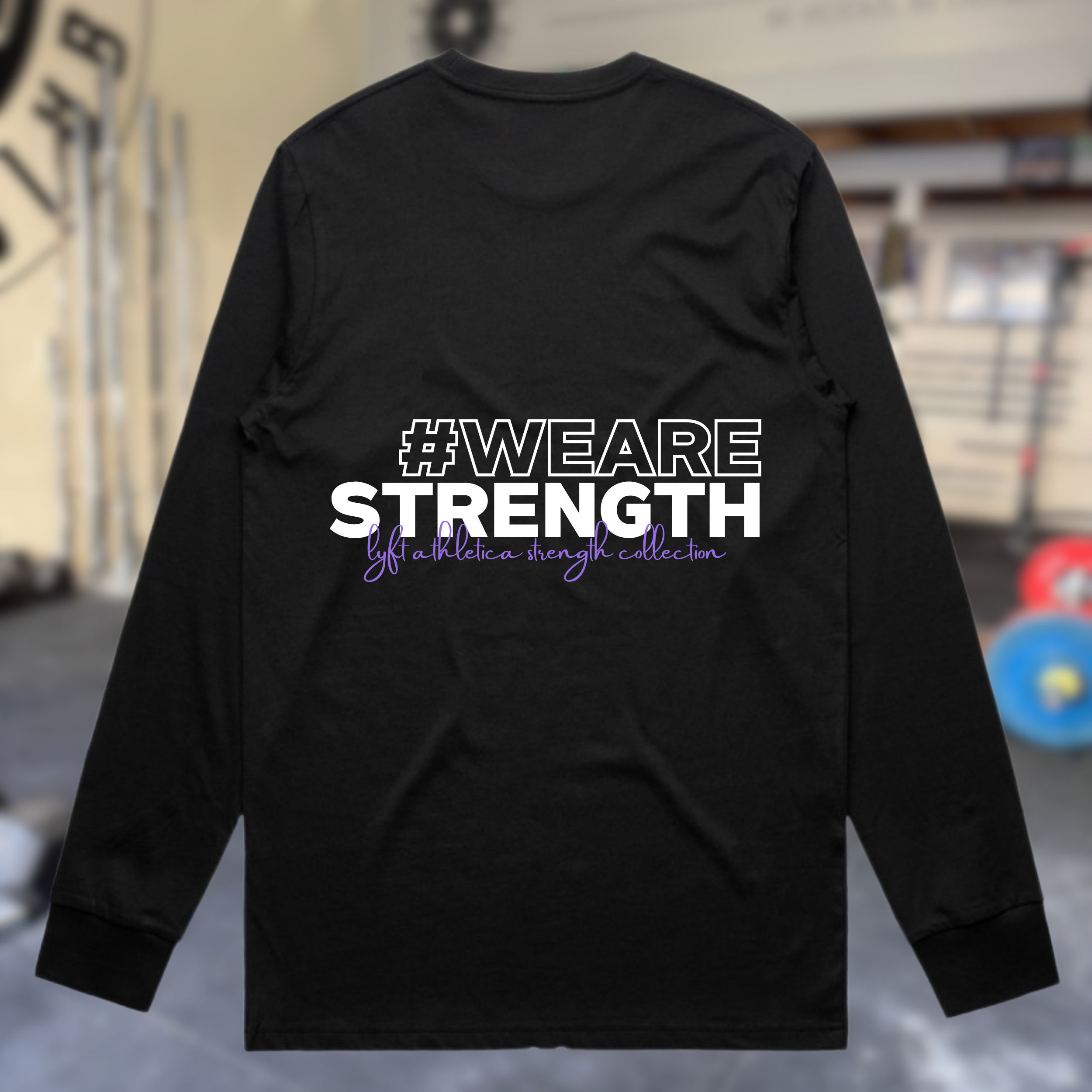 We Are Strength Long Sleeve
