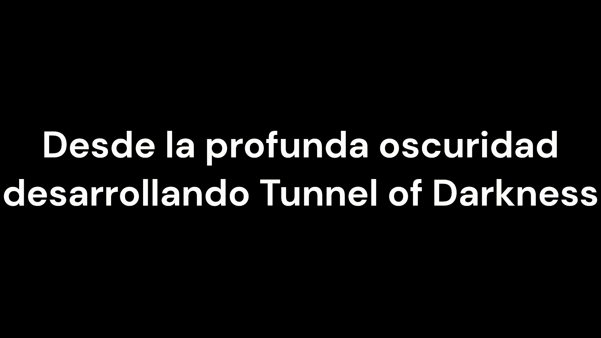 Desde la profunda oscuridad desarrollando Text Animation.gif