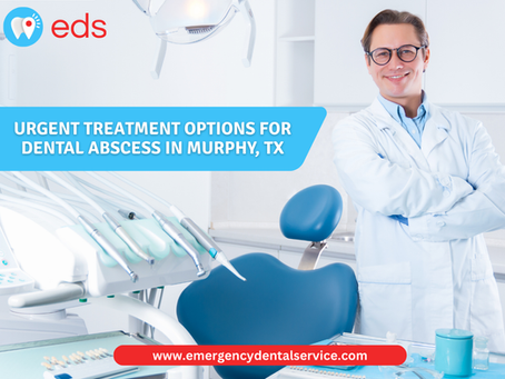 Urgent Treatment Options for Dental Abscess in Murphy, TX