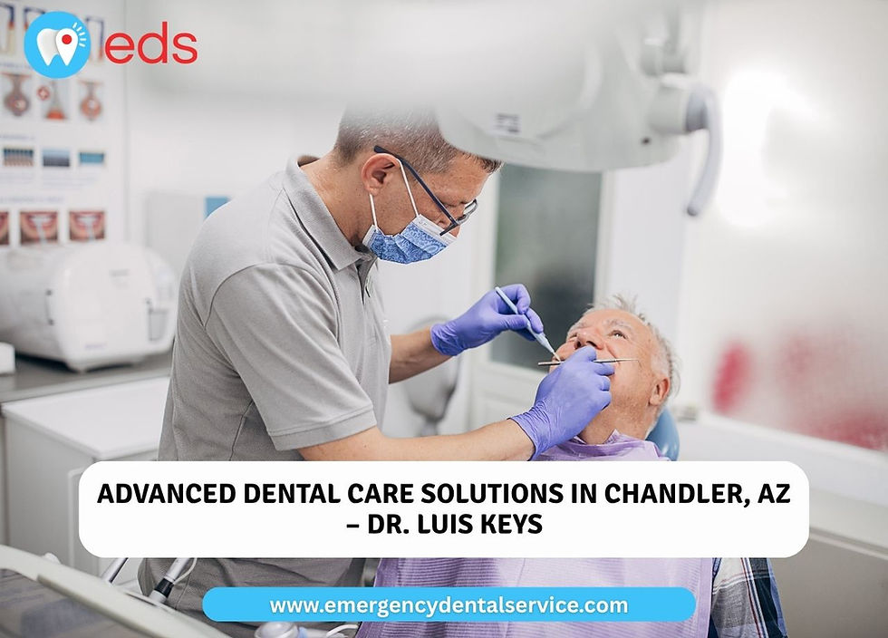 Advanced Dental Care Solutions in Chandler, AZ – Dr. Luis Keys