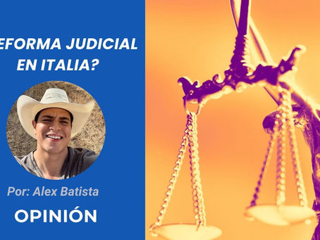 ¿Reforma judicial en Italia? | Opinión de Alex Batista