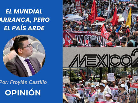 El Mundial arranca, pero el país arde | Opinión de Froylán Castillo