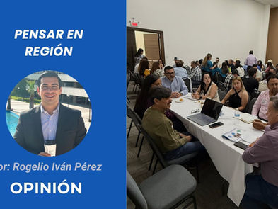 Pensar en Región | Opinión de Rogelio Iván Pérez