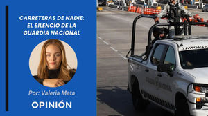Carreteras de nadie: el silencio de la Guardia Nacional | Opinión de Valeria Mata