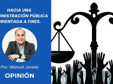Hacia una administración pública orientada a fines | Opinión de Manuel Jurado