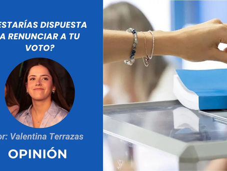 ¿Estarías dispuesta a renunciar a tu voto? | Opinión de Valentina Terrazas