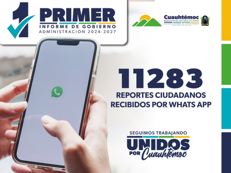 A un año de Gobierno, van 11283 reportes ciudadanos recibidos por Whats App