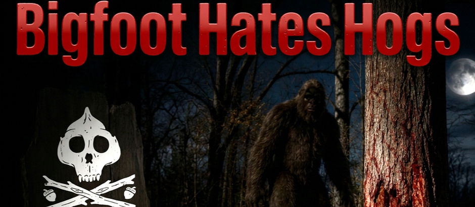 Bigfoot Hates Hogs