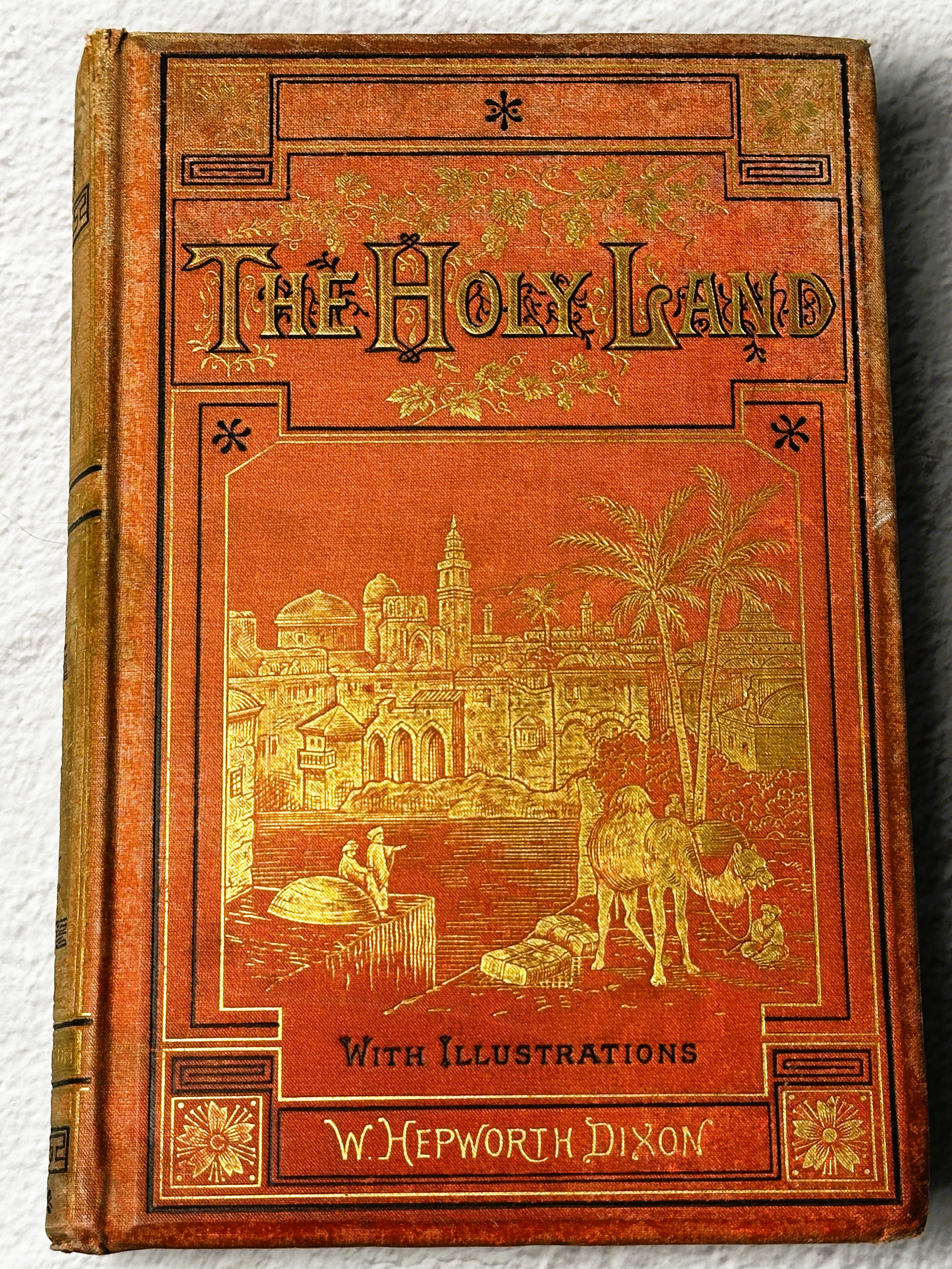 The Holy Land – William Hepworth Dixon – 1885 Bickers & Son