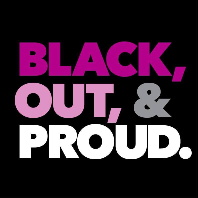 Black, Out & Proud.