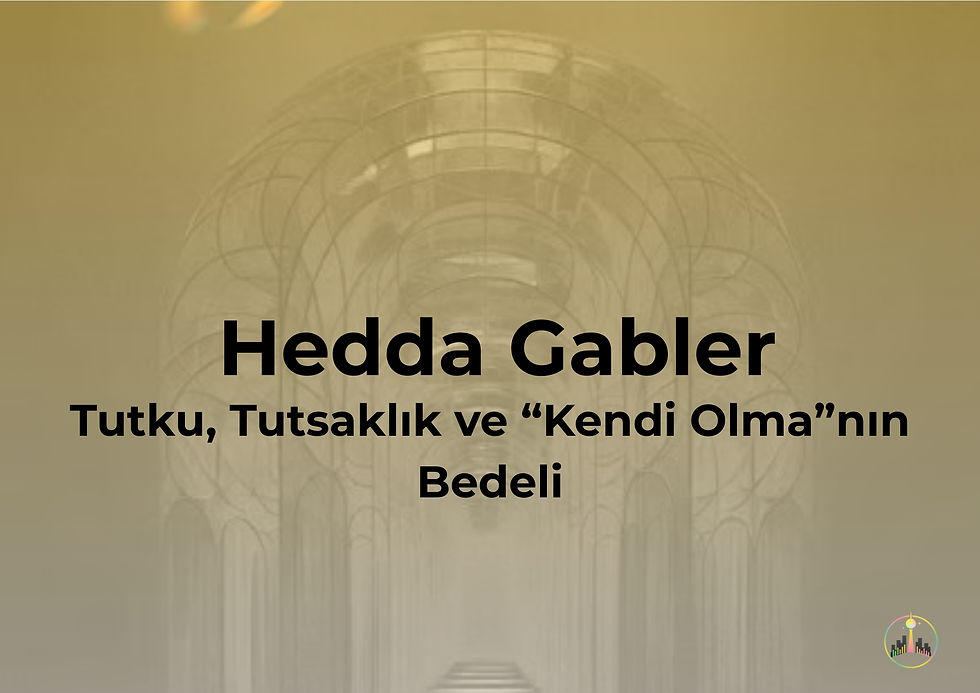 Hedda Gabler: Tutku, Tutsaklık ve “Kendi Olma”nın Bedeli