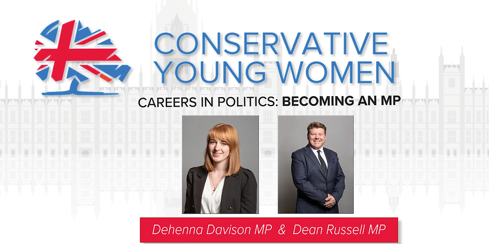 Careers in Politics: Becoming an MP with Dehenna Davison MP & Dean Russell MP