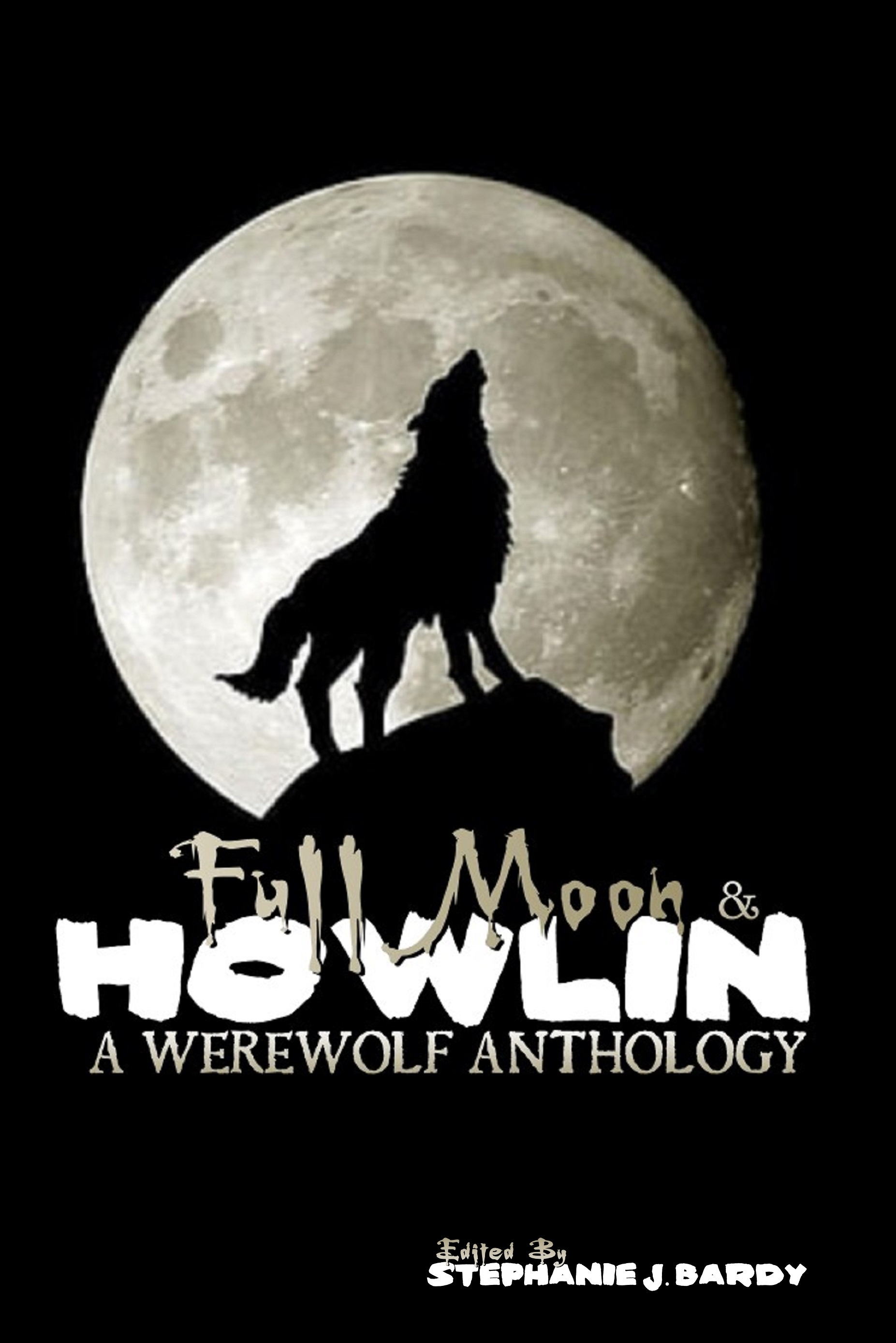 Full Moon & Howlin: A Werewolf Anthology