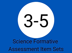3-5 Science Formative Assessment Item Sets