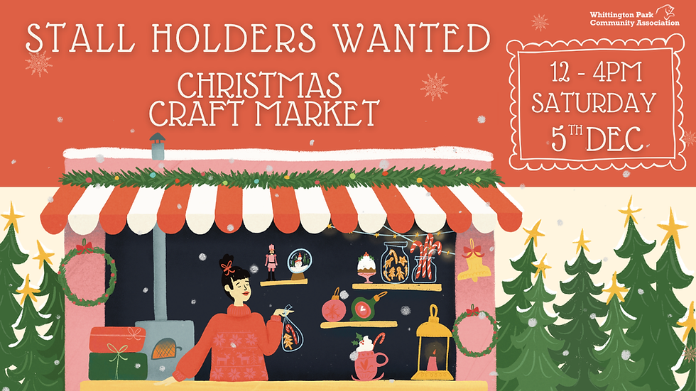 Christmas market stallholder Islington applications open for local artists, makers and foodies at Whittington Park Community Centre.