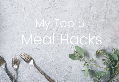 My top 5 Meal Hacks
