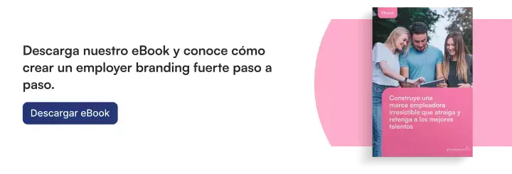Descarga nuestro eBook y conoce cómo crear un employer branding fuerte paso a paso.
