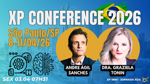 #JornadaÁgil EP1880 XP Conference 2026 São Paulo/SP de 8-11/04/26 SEX 03.04.26 07h31