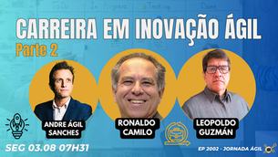 #JornadaÁgil EP2002 Carreira em Inovação ÁGIL - Parte 2 SEG 03.08.26 07h31
