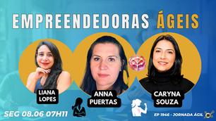 #JornadaÁgil EP1946 Empreendedoras Ágeis SEG 08.06.26 07h11