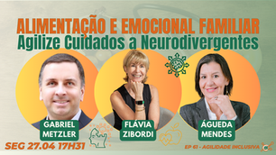 #AgilidadeInclusiva EP61 Alimentação e Emocional Familiar: Agilize Cuidados a Neurodivergentes SEG 27.04.26 17h31