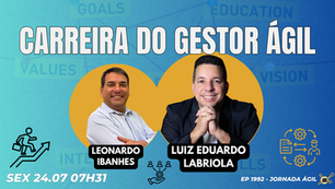 #JornadaÁgil EP1992 Carreira do Gestor Ágil SEX 24.07.26 07h31
