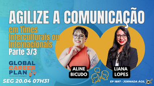 #JornadaÁgil EP1897 Agilize Comunicação em Times Interculturais ou Internacionais (Parte 3/3) SEG 20.04.26 07h31