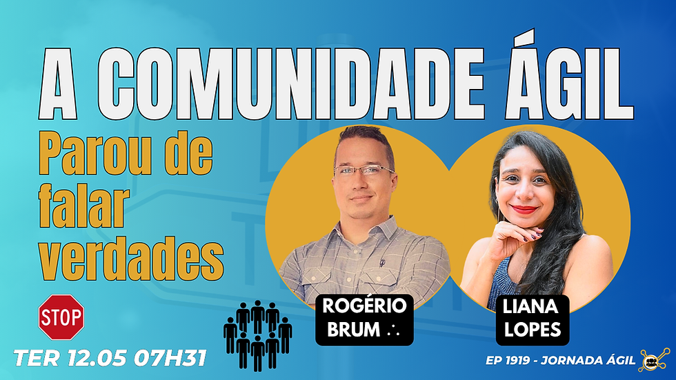 #JornadaÁgil EP1919 A Comunidade Ágil Parou de Falar Verdades TER 12.05.26 07h21