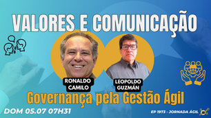 #JornadaÁgil EP1973 Valores e Comunicação: Governança pela Gestão Ágil DOM 05.07.26 07h31