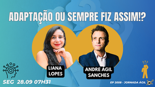 #JornadaÁgil EP2058 Adaptação ou Sempre Fiz Assim!? SEG 28.09.26 07h31