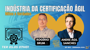 #JornadaÁgil EP1912 A Indústria da Certificação Ágil TER 05.05.26 07h31