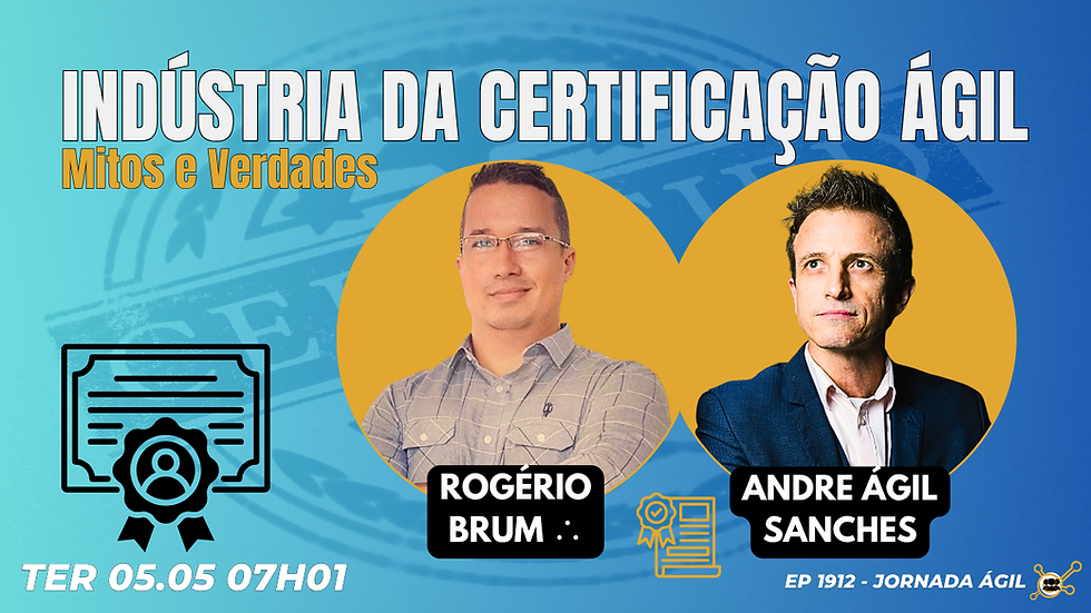 #JornadaÁgil EP1912 A Indústria da Certificação Ágil TER 05.05.26 07h31