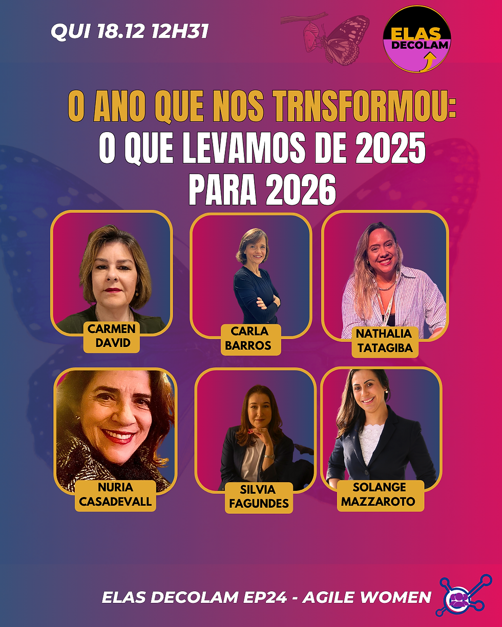 #AgileWomenTalk #ElasDecolam EP24 O ano que nos transformou: o que levamos de 2025 para 2026 QUI 18.12.25 12h31