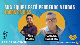 #JornadaÁgil EP2049 Sua Equipe Está Perdendo Vendas Todos os Dias SAB 19.09.26 07h31