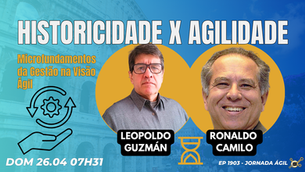 #JornadaÁgil EP1903 Historicidade x Agilidade Microfundamentos de Resultado da Gestão na Visão Ágil DOM 26.04.26 07h31