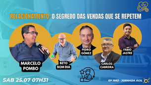 #JornadaÁgil EP1993 Relacionamento: O Segredo das Vendas que se Repetem SAB 25.07.26 07h31