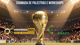 Final da Copa do Mundo de Futebol e da Submissão de Palestras e Workshops da Agile Brazil 2026