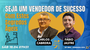#JornadaÁgil EP1895 Seja um Vendedor de Sucesso com estes Segredos Ágeis SAB 18.04.26 07h31