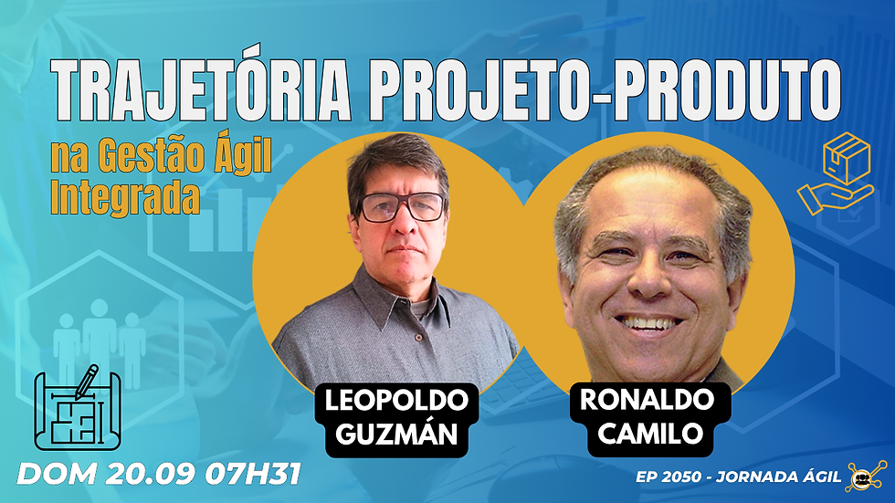 #JornadaÁgil EP2050 Trajetória Projeto-Produto na Gestão Ágil Integrada DOM 20.09.26 07h31