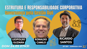 #JornadaÁgil EP1931 Estrutura e Responsabilidade Corporativa: Governança pela Gestão Ágil DOM 24.05.26 07h31