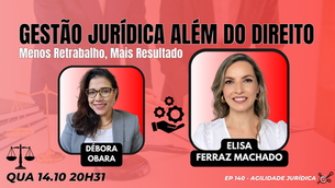 #AgilidadeJuridica EP140 Gestão Jurídica Além do Direito QUA 14.10.26 20h31