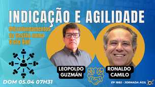 #JornadaÁgil EP1882 Indicação e Agilidade Microfundamentos da Gestão numa Visão Ágil DOM 05.04.26 07h31