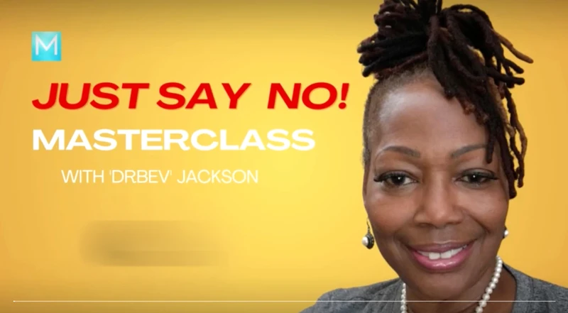 Just Say No! with Beverly 'DrBev' Jackson