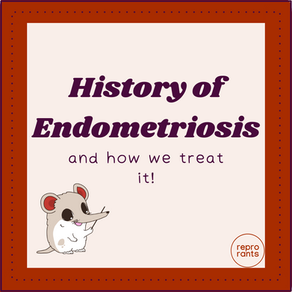 A Brief History of Endometriosis and its Treatment