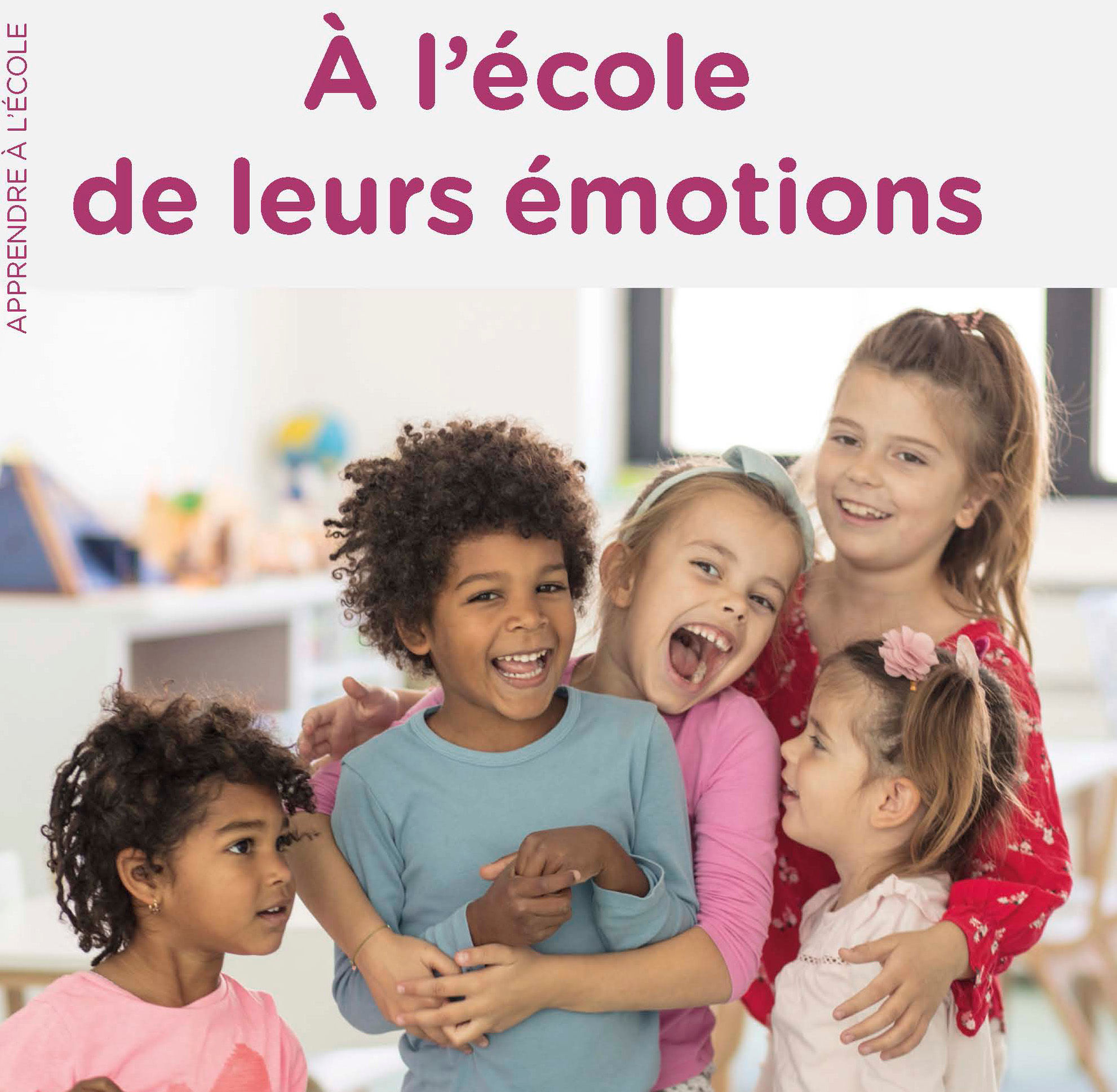 À l'école de leurs émotions, aider les élèves à mieux les connaître et les vivre