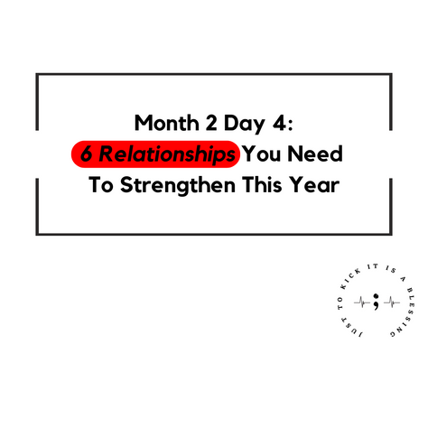 MONTH 2 DAY 4: 6 RELATIONSHIPS YOU NEED TO STRENGTHEN THIS YEAR