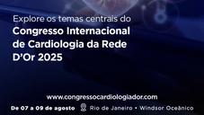 O Congresso Internacional de Cardiologia da Rede D’Or 2025 vai além dos temas tradicionais
