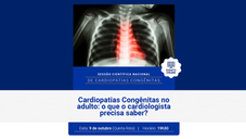 Sessao Cientifica Cardiopatia Congênita-Cardiopatias-Congênitas no adulto o que o cardiologista precisa saber