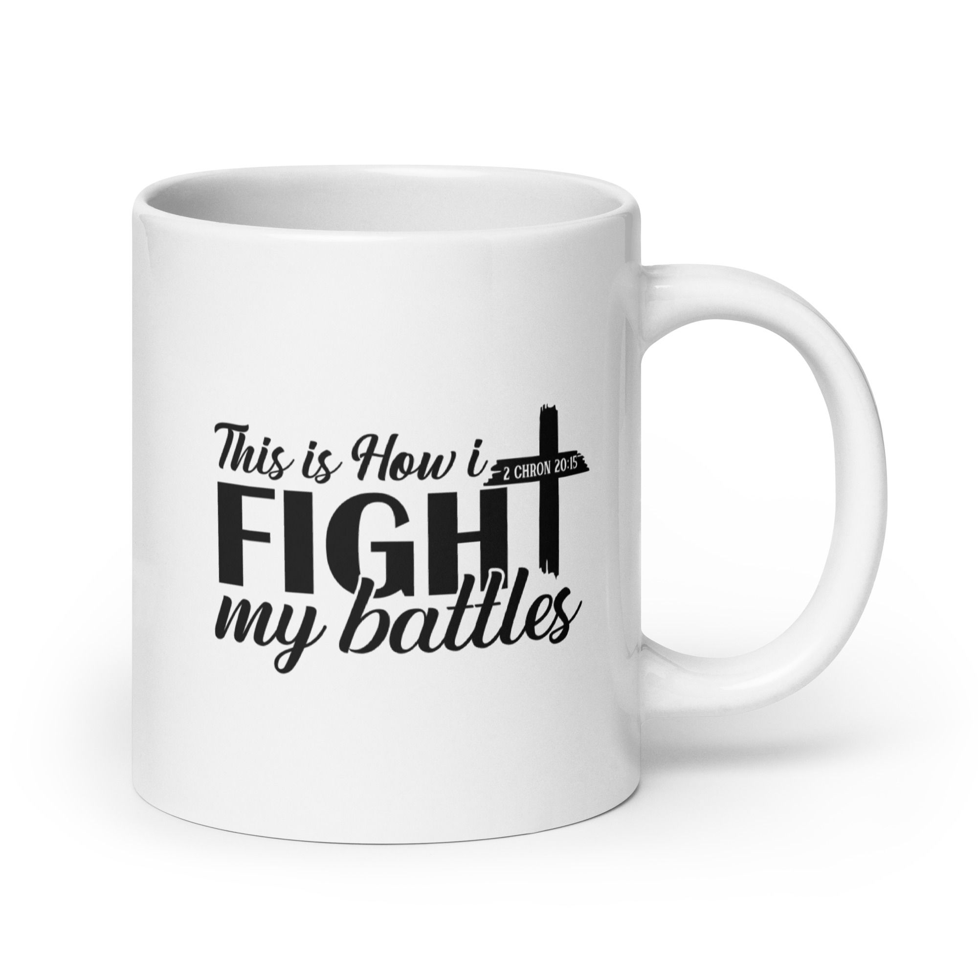 This Is How I Fight My Battles White Coffee Mug